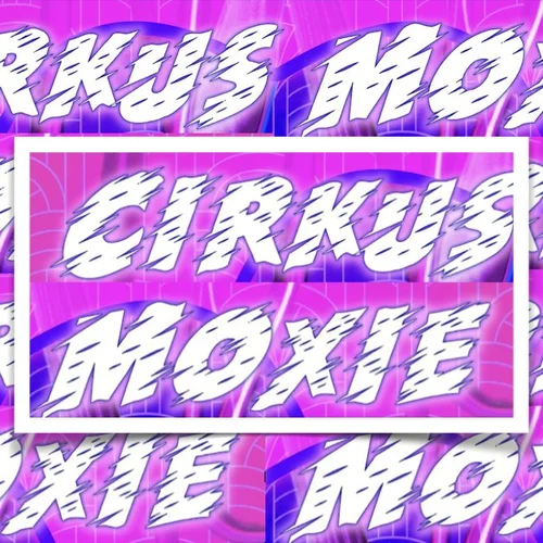 Cirkus Moxie